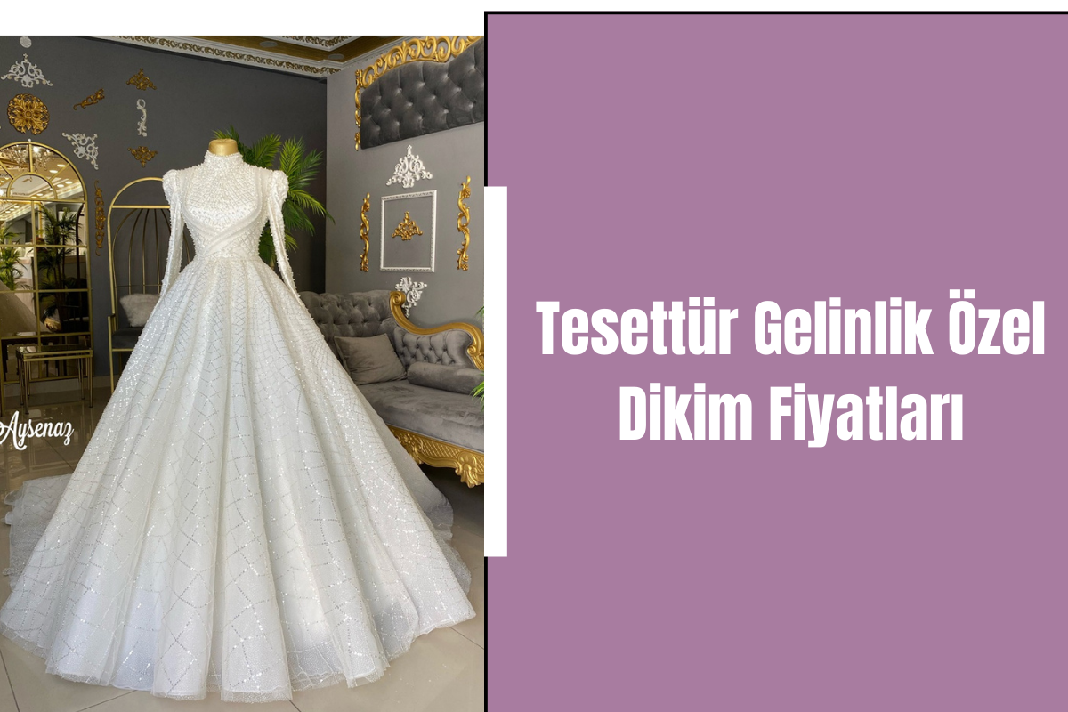 tesettur-gelinlik-ozel-dikim-fiyatlari