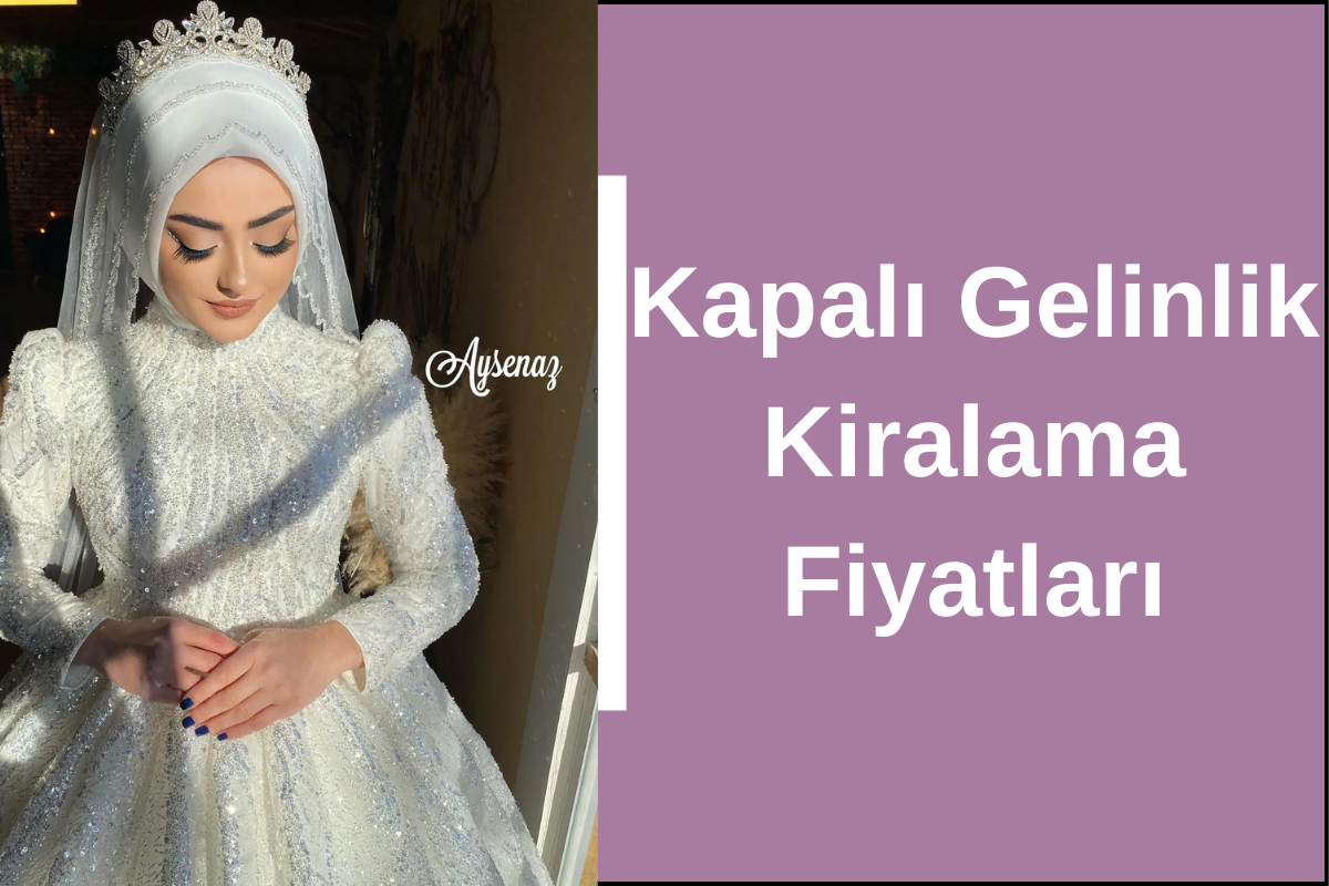 kapali-gelinlik-kiralama-fiyatlari