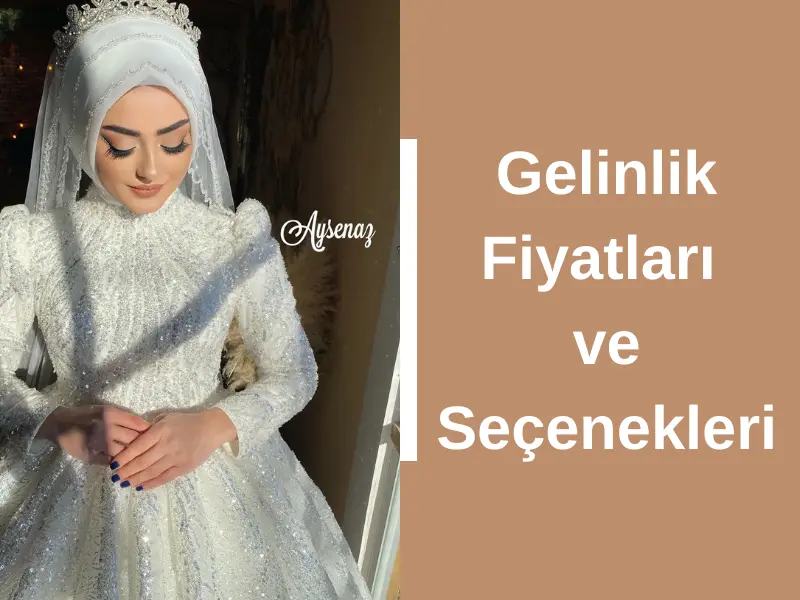 Gelinlik Fiyatları ve Seçenekleri