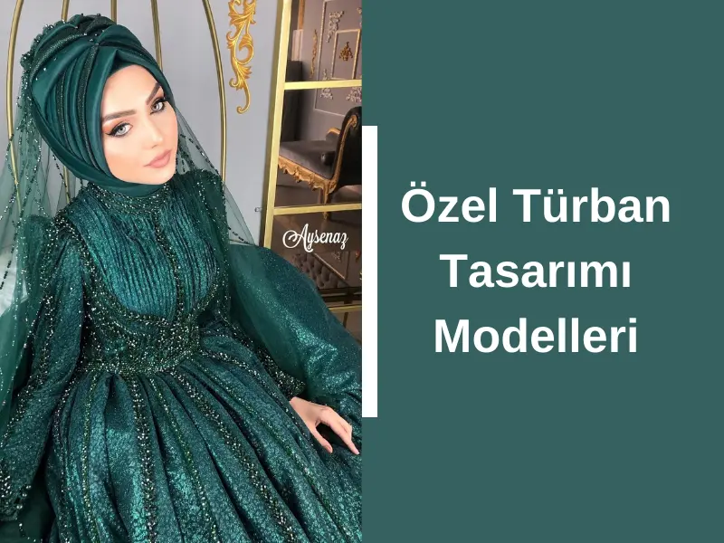 Özel Türban Tasarımı Modelleri