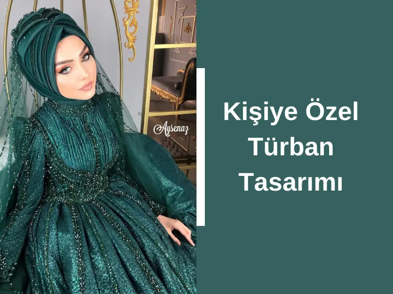 Kişiye Özel Türban Tasarımı