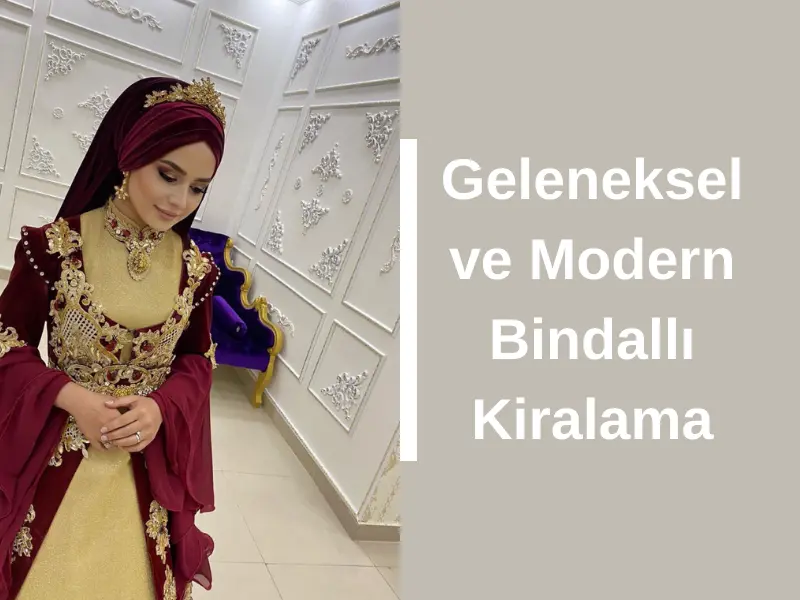 Geleneksel ve Modern Bindallı Kiralama