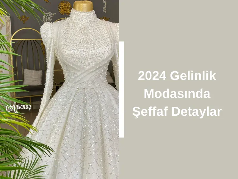 2024 Gelinlik Modasında Şeffaf Detaylar