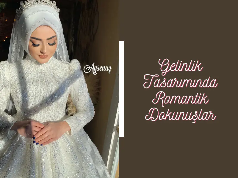Gelinlik Tasarımında Romantik Dokunuşlar