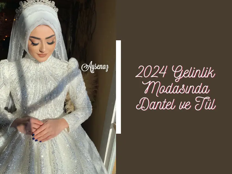 2024 Gelinlik Modasında Dantel ve Tül