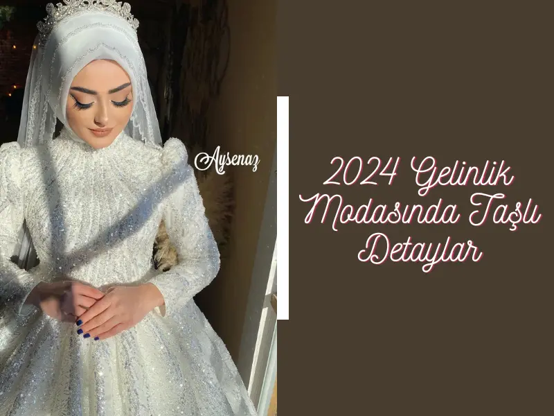 2024 Gelinlik Modasında Taşlı Detayları