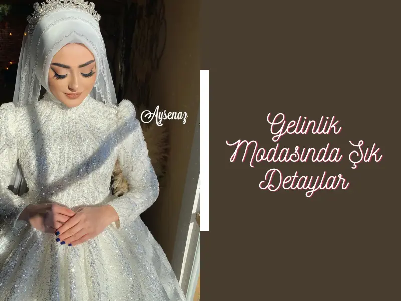 Gelinlik Modasında Şık Detaylar