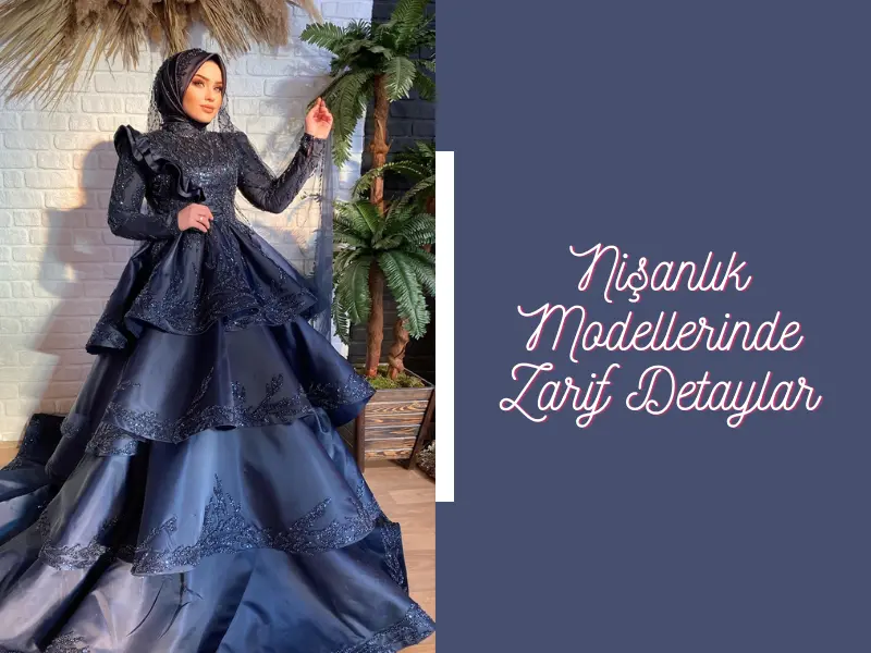 Nişanlık Modellerinde Zarif Detaylar