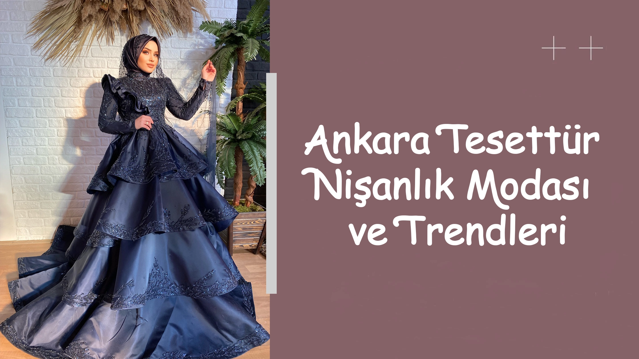 Ankara Tesettür Nişanlık Modası ve Trendleri