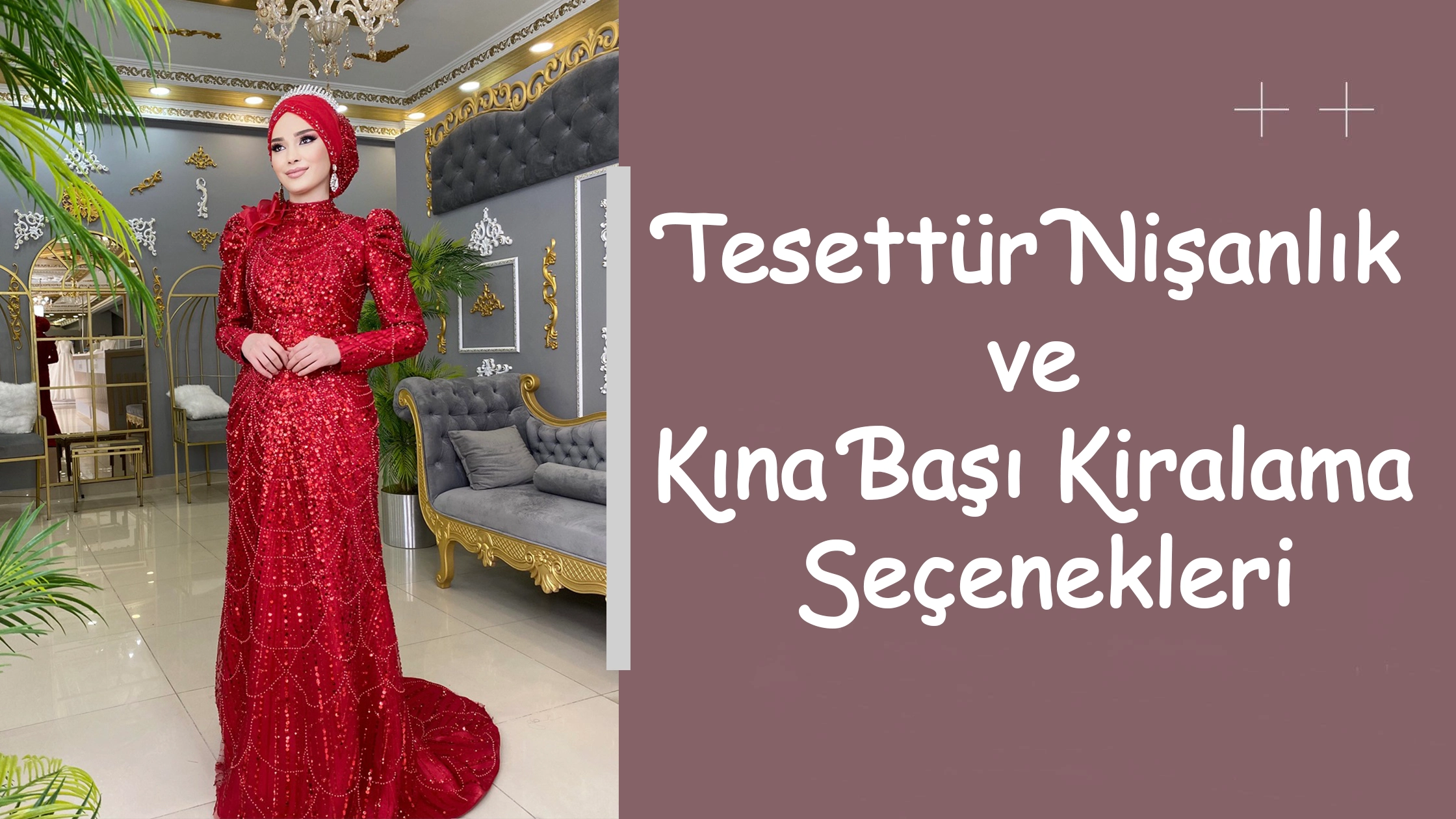 Tesettür Nişanlık ve Kına Başı Kiralama Seçenekleri
