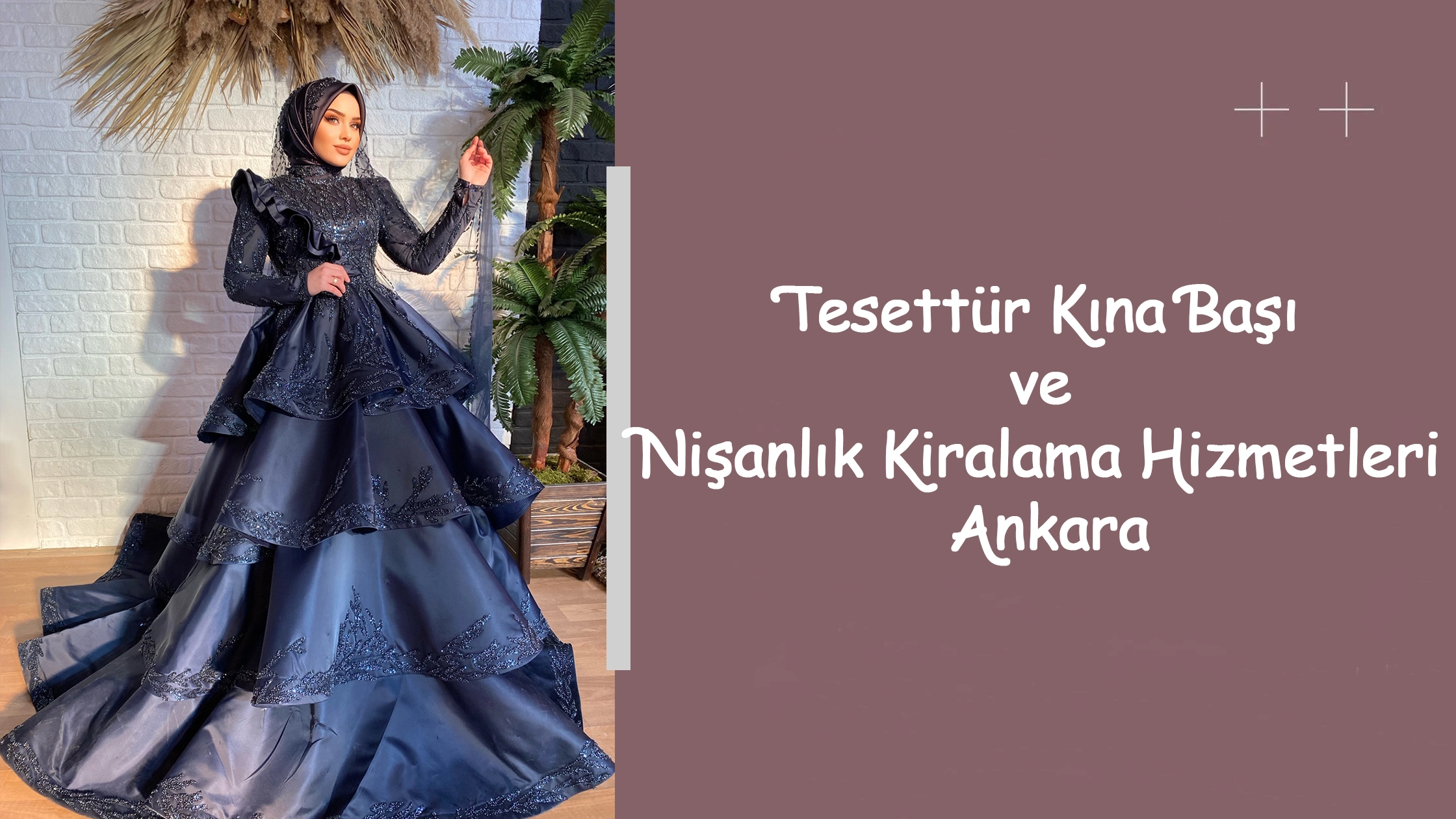 Tesettür Kına Başı ve Nişanlık Kiralama Hizmetleri Ankara
