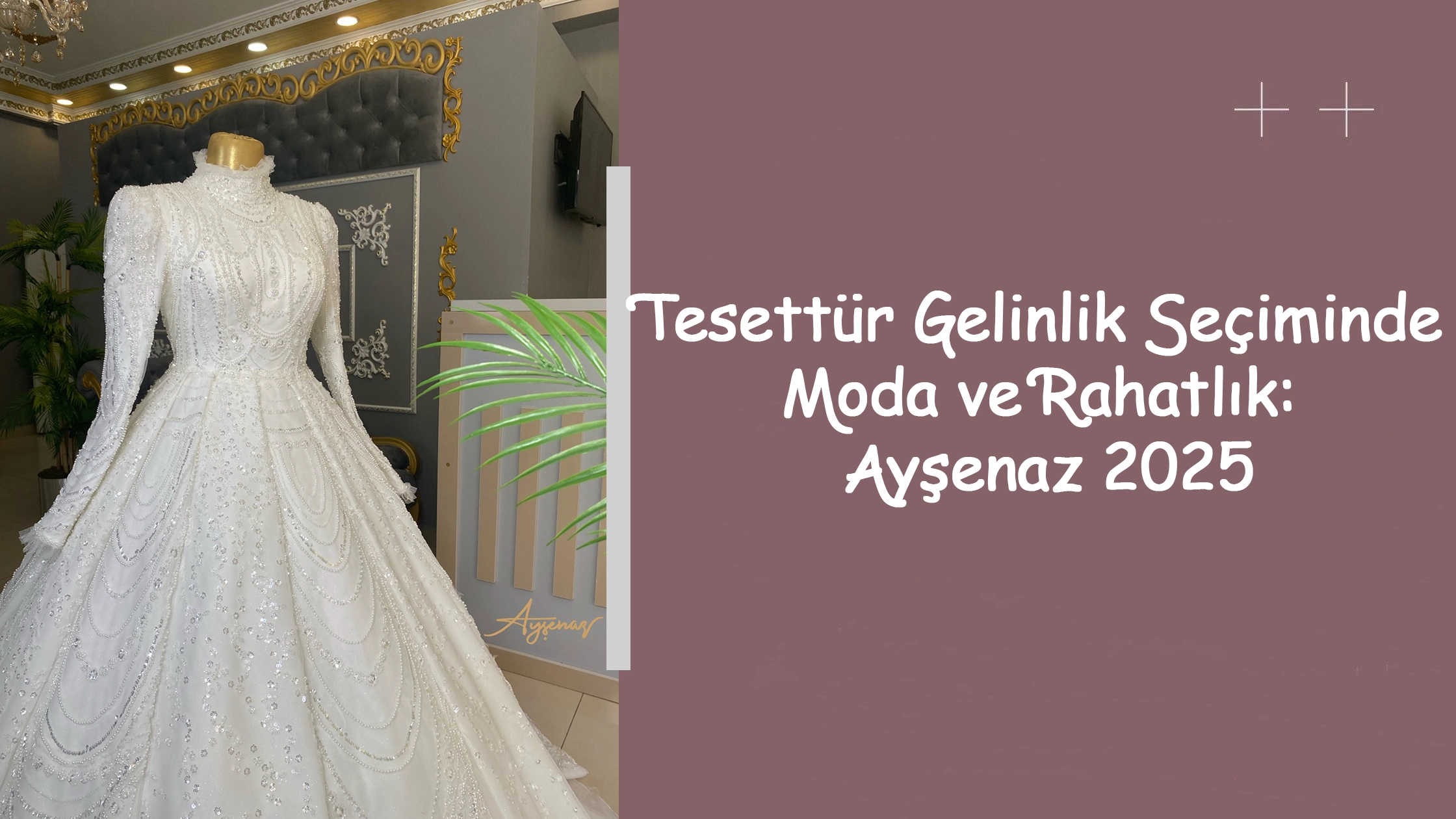 Tesettür Gelinlik Seçiminde Moda ve Rahatlık: Ayşenaz 2025