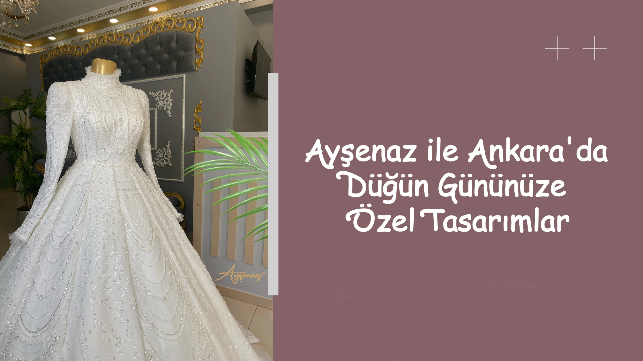 Ayşenaz ile Ankara'da Düğün Gününüze Özel Tasarımlar
