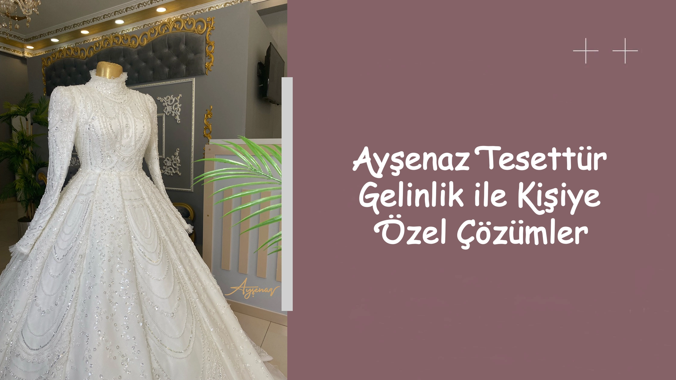 Ayşenaz Tesettür Gelinlik ile Kişiye Özel Çözümler
