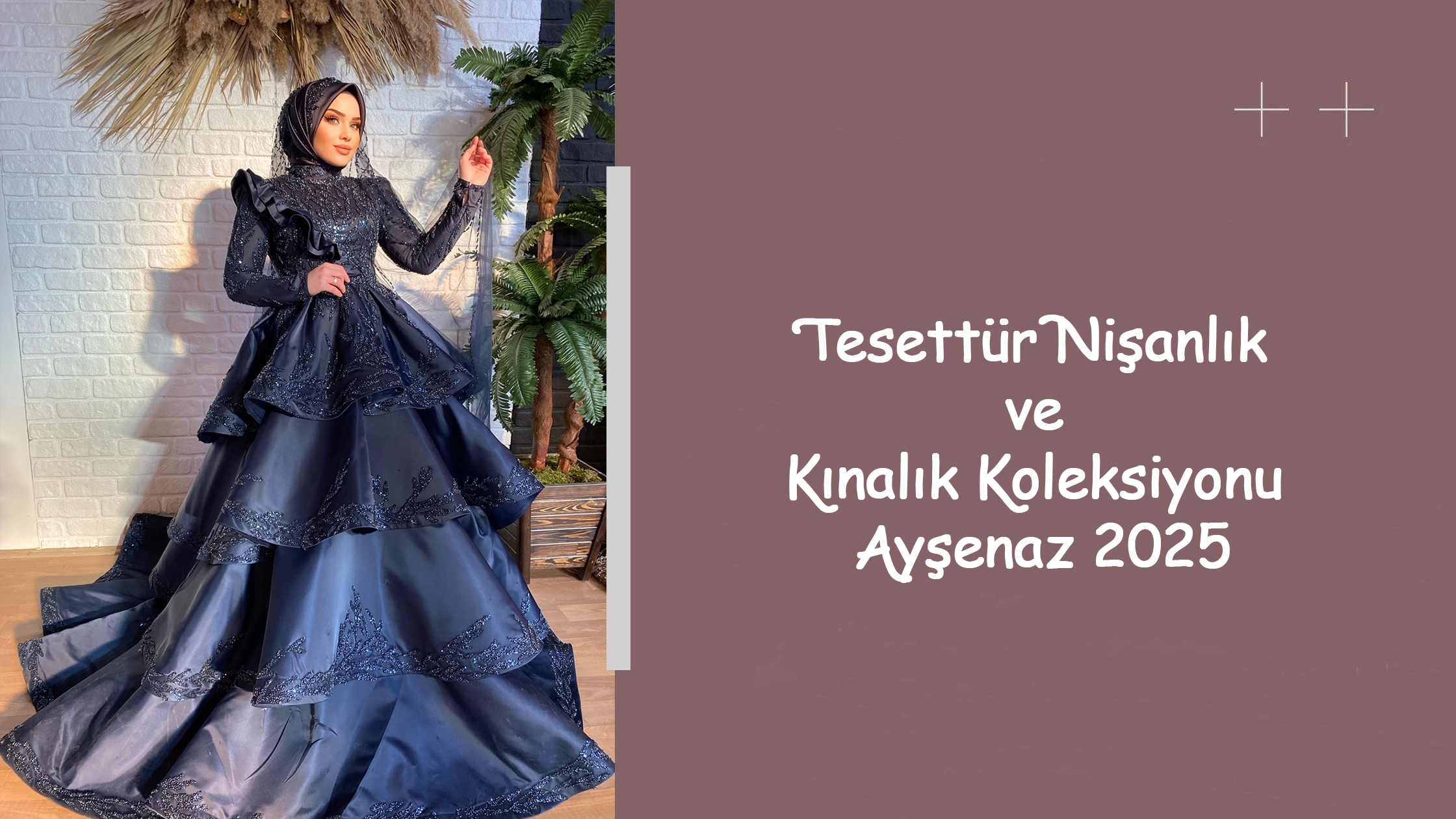 Tesettür Nişanlık ve Kınalık Koleksiyonu Ayşenaz 2025