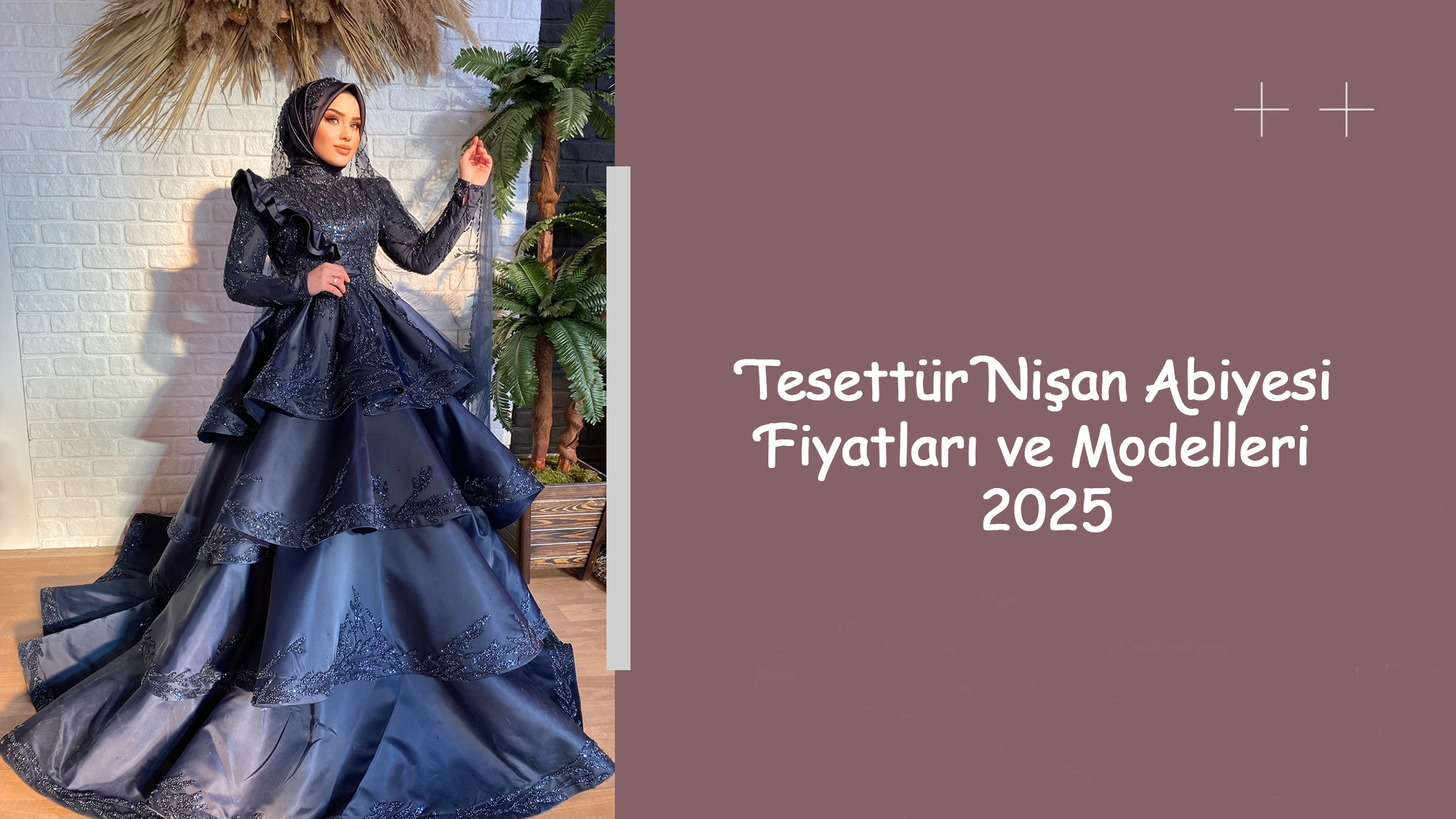 Tesettür Nişan Abiyesi Fiyatları ve Modelleri 2025