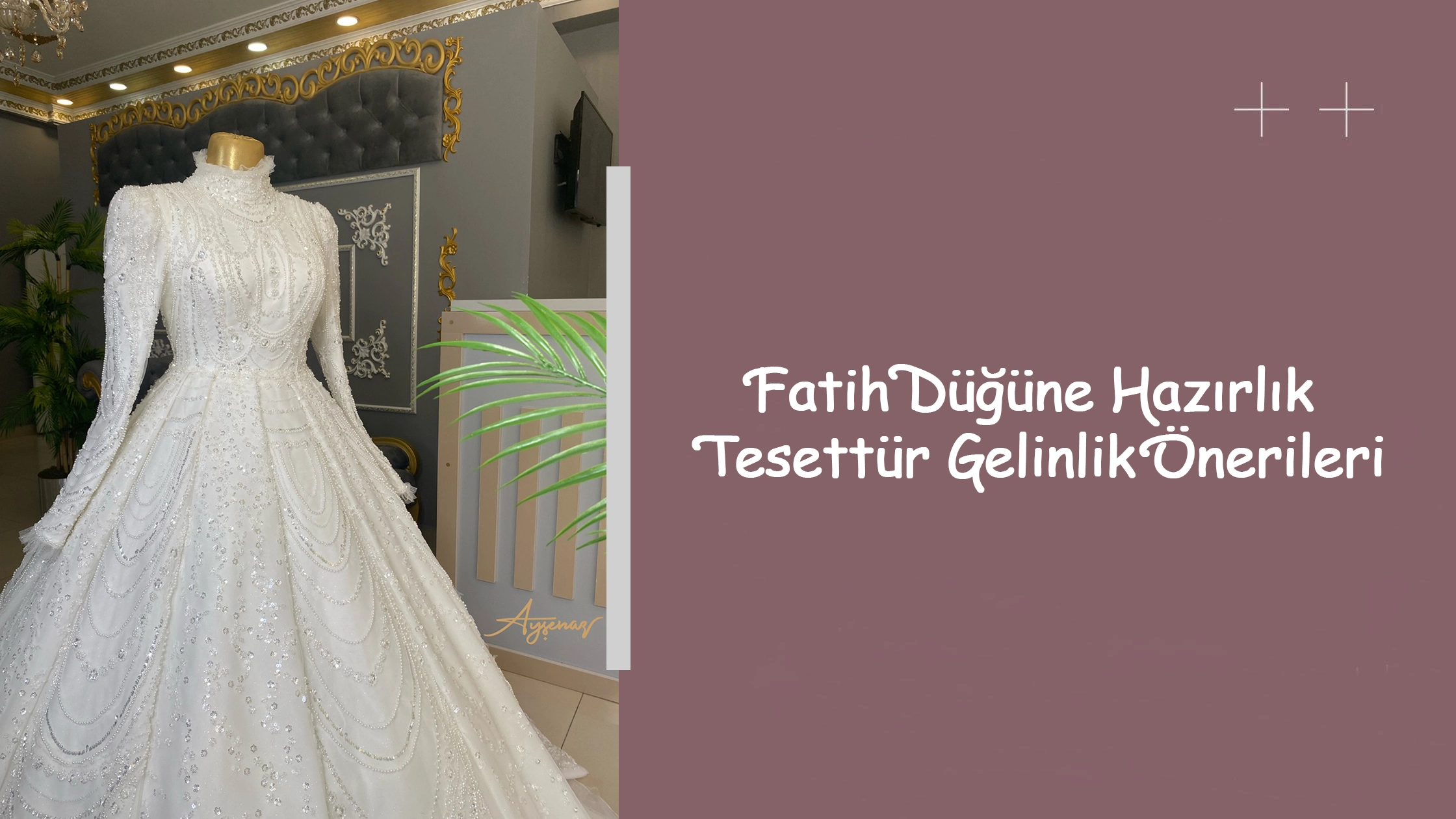 Fatih Düğüne Hazırlık Tesettür Gelinlik Önerileri