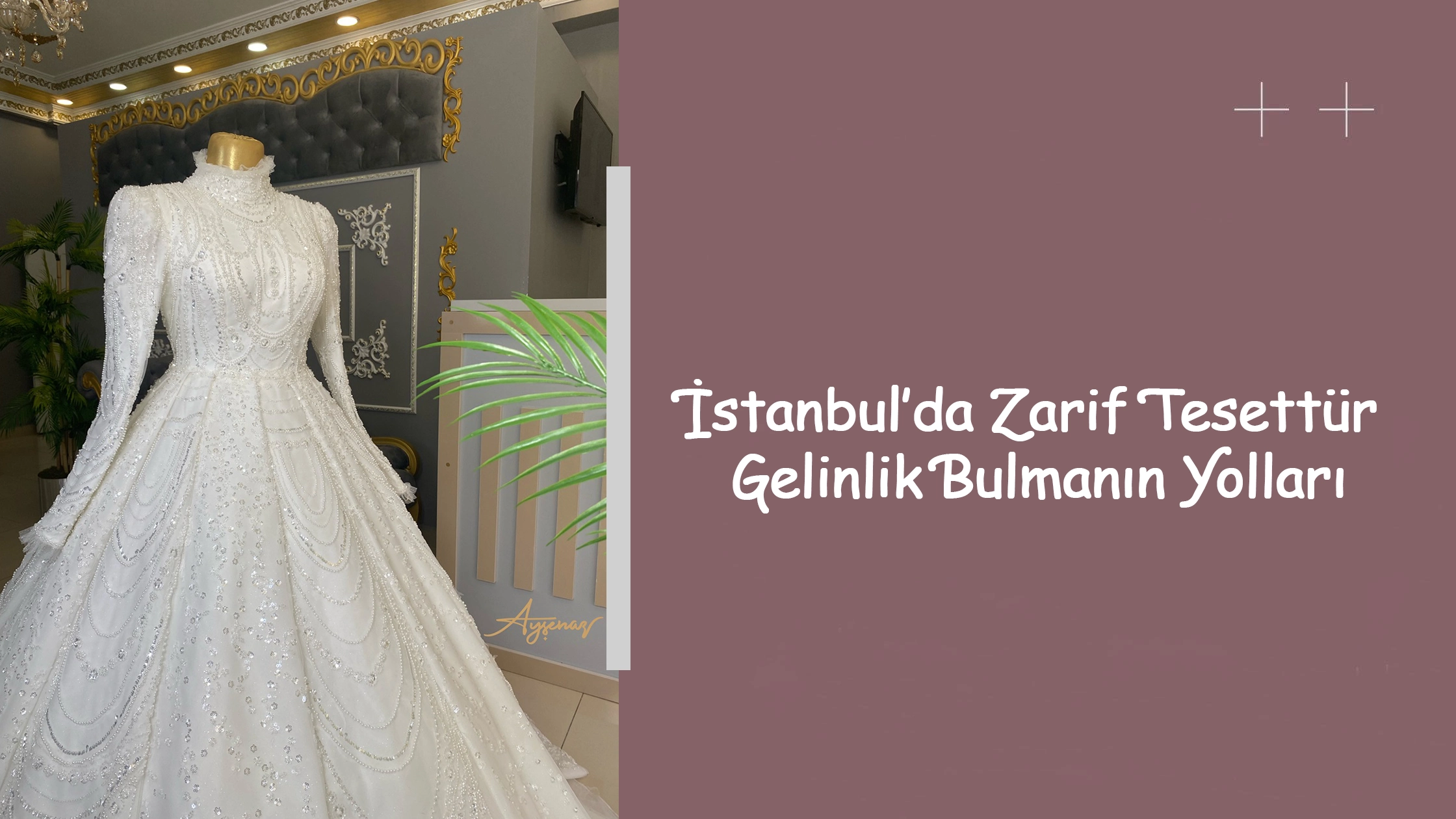 İstanbul’da Zarif Tesettür Gelinlik Bulmanın Yolları