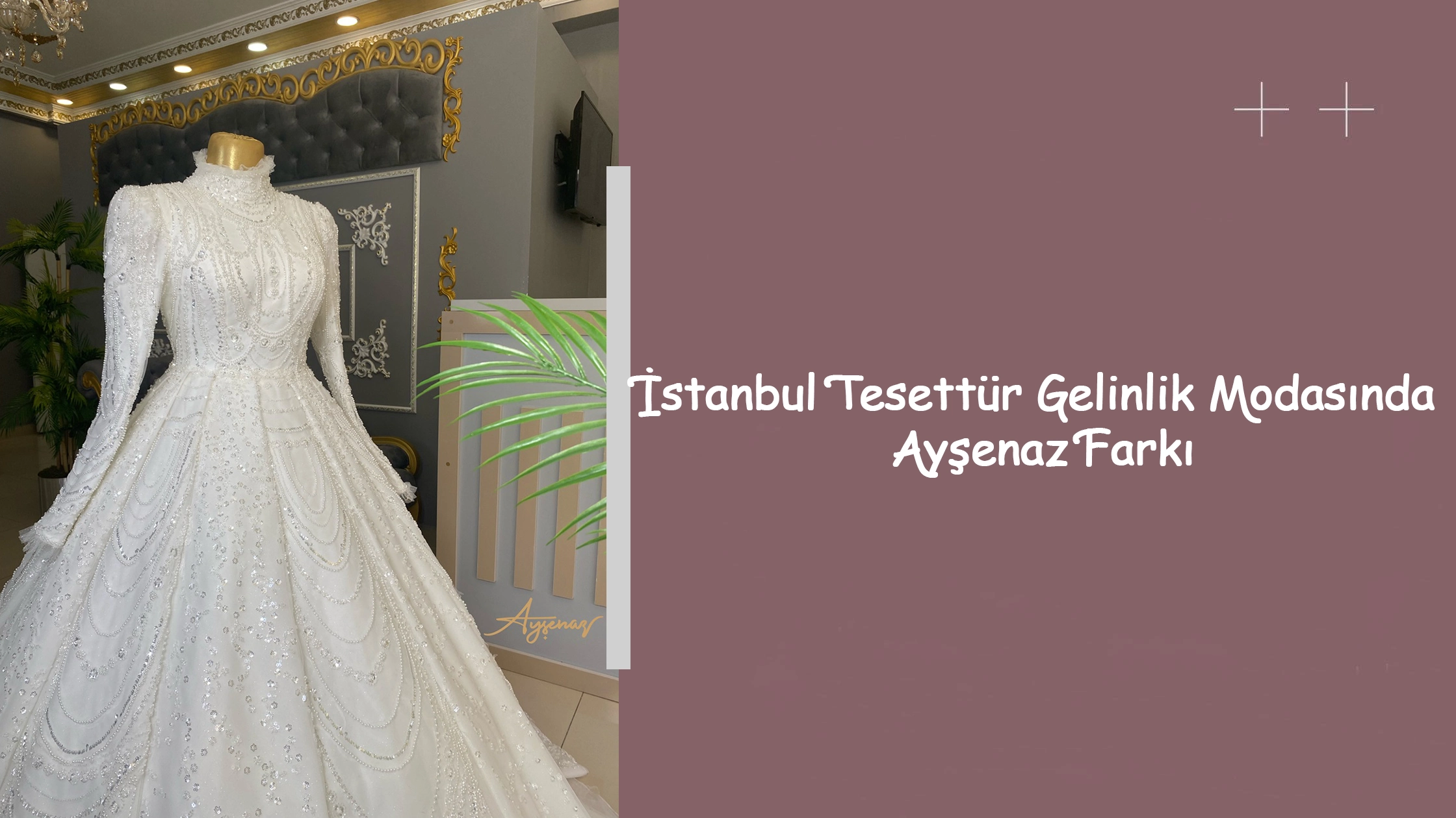 İstanbul Tesettür Gelinlik Modasında Ayşenaz Farkı