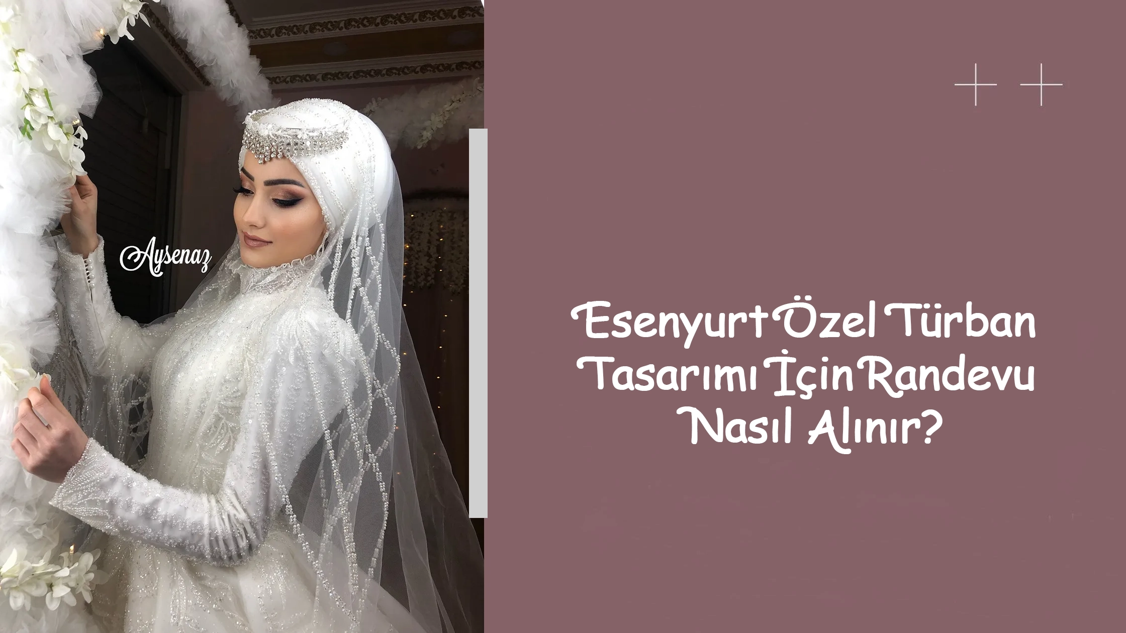 Esenyurt Özel Türban Tasarımı İçin Randevu Nasıl Alınır?