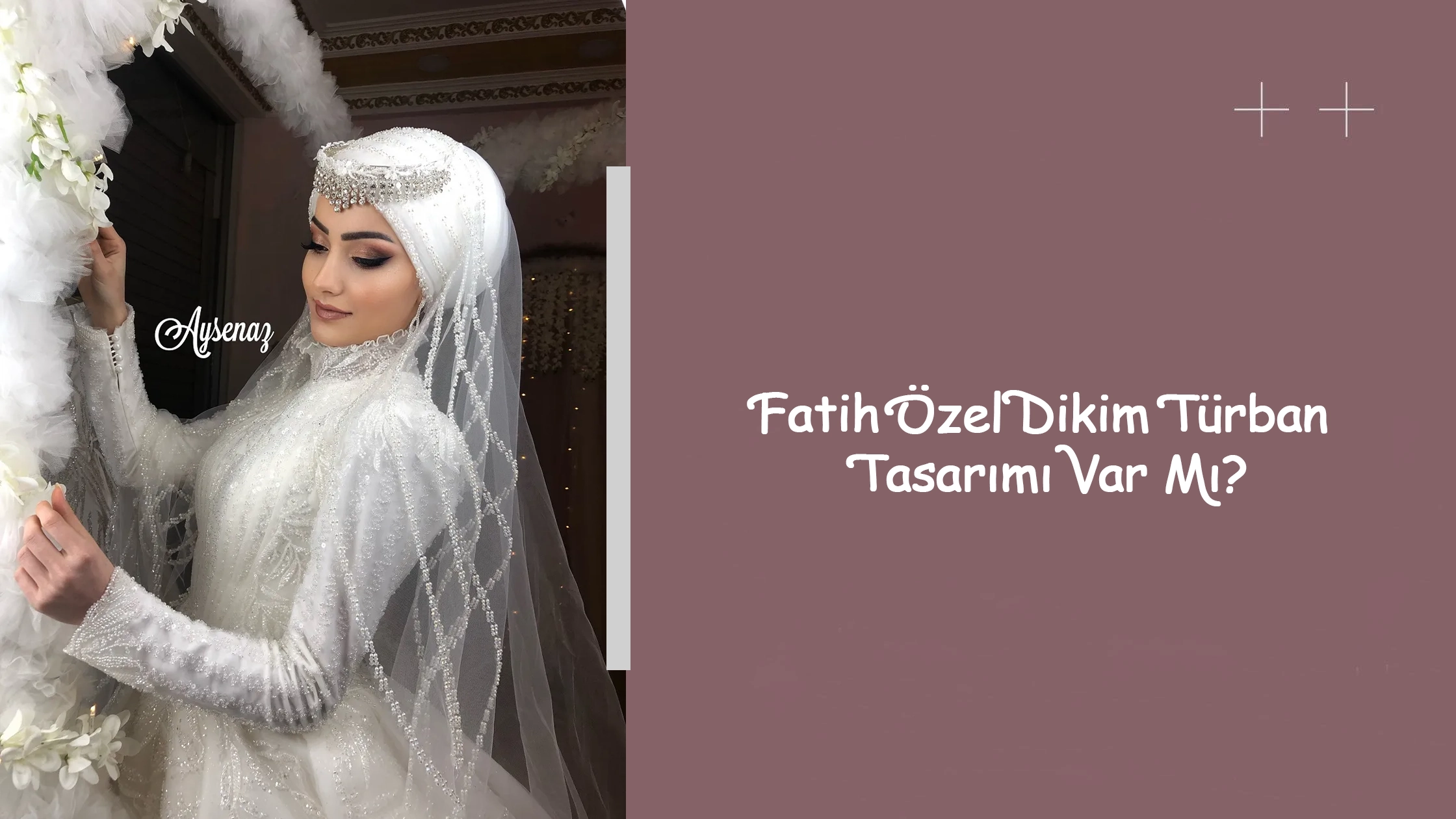 Fatih Özel Dikim Türban Tasarımı Var Mı?
