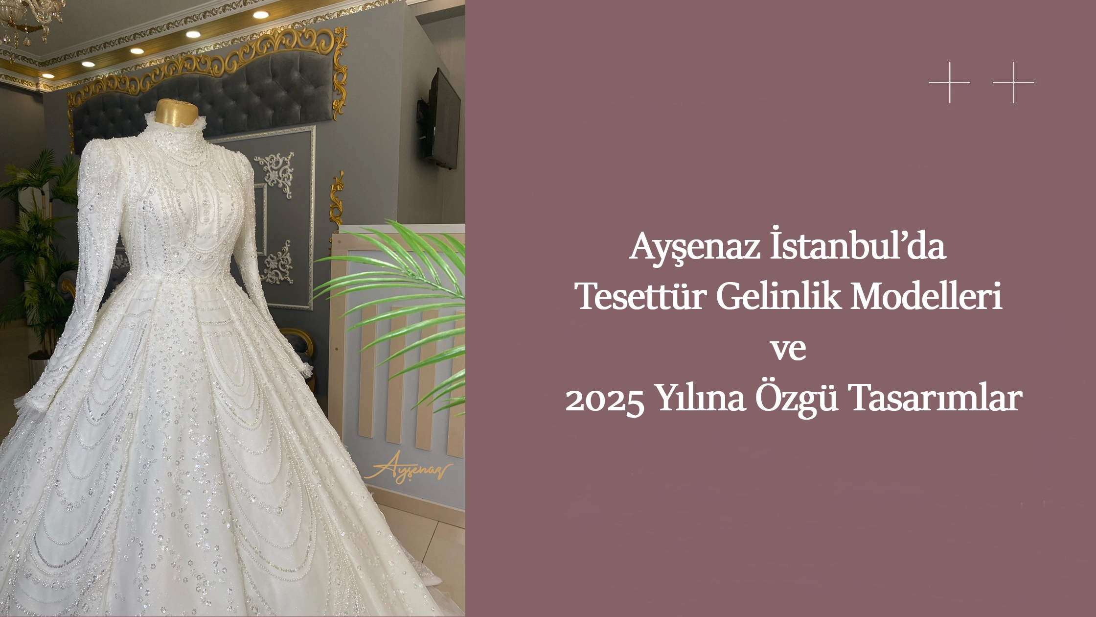 Ayşenaz İstanbul’da Tesettür Gelinlik Modelleri ve 2025 Yılına Özgü Tasarımlar