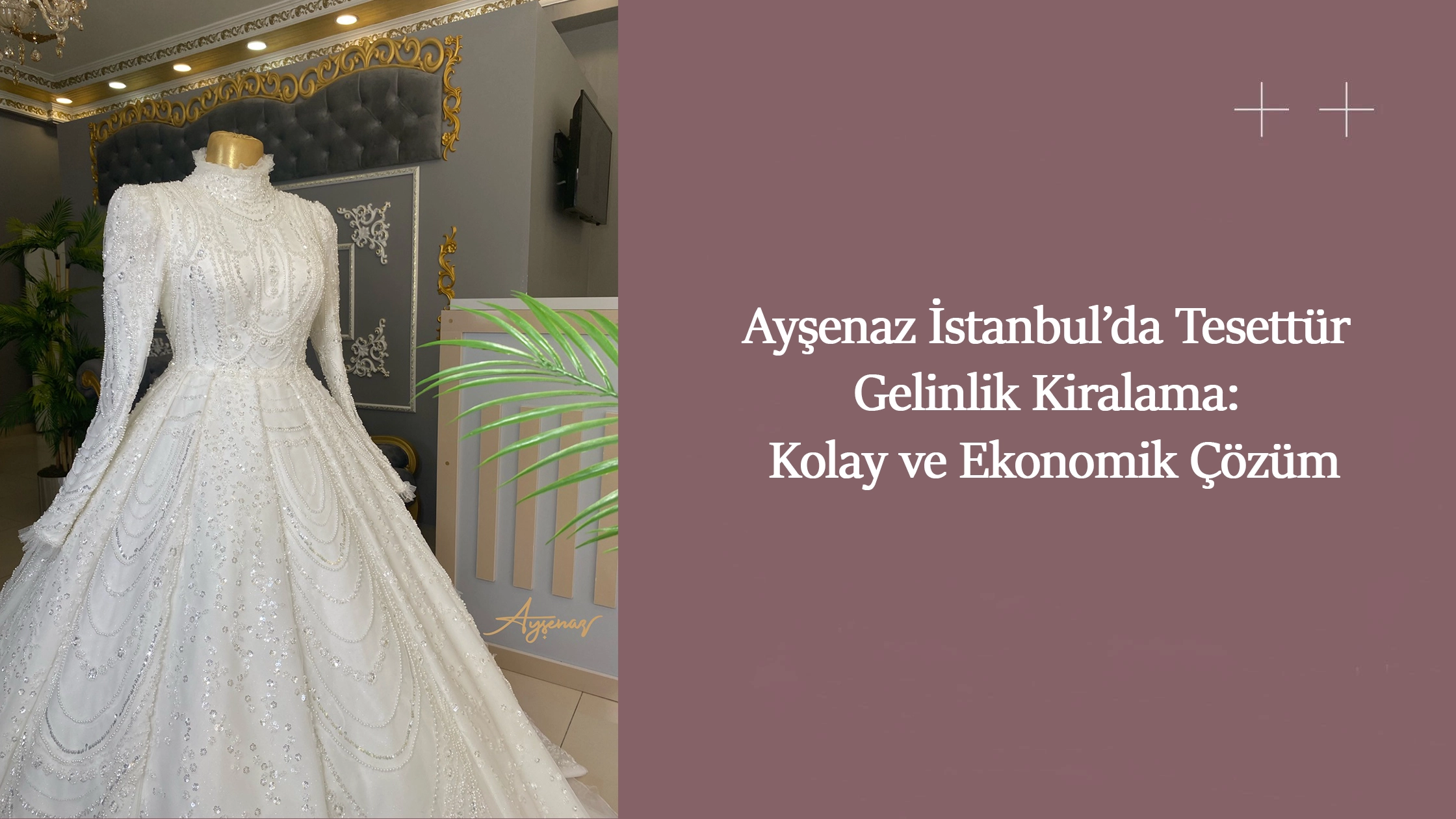 Ayşenaz İstanbul’da Tesettür Gelinlik Kiralama: Kolay ve Ekonomik Çözüm